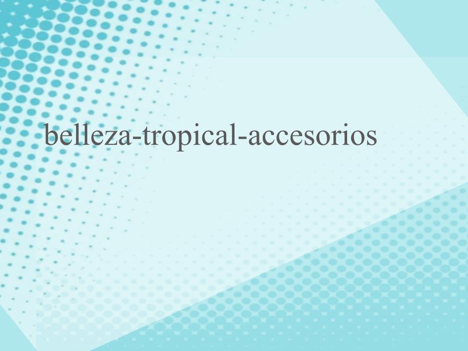 belleza-tropical-accesorios belleza-tropical-accesorios