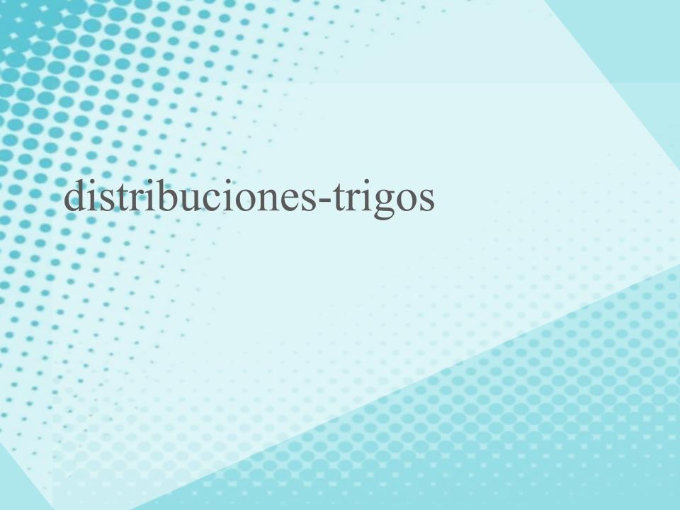 distribuciones-trigos distribuciones-trigos