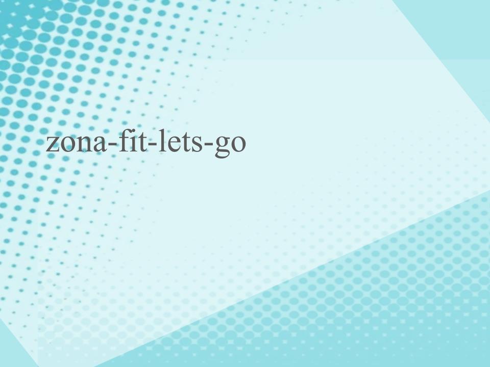 zona-fit-lets-go zona-fit-lets-go